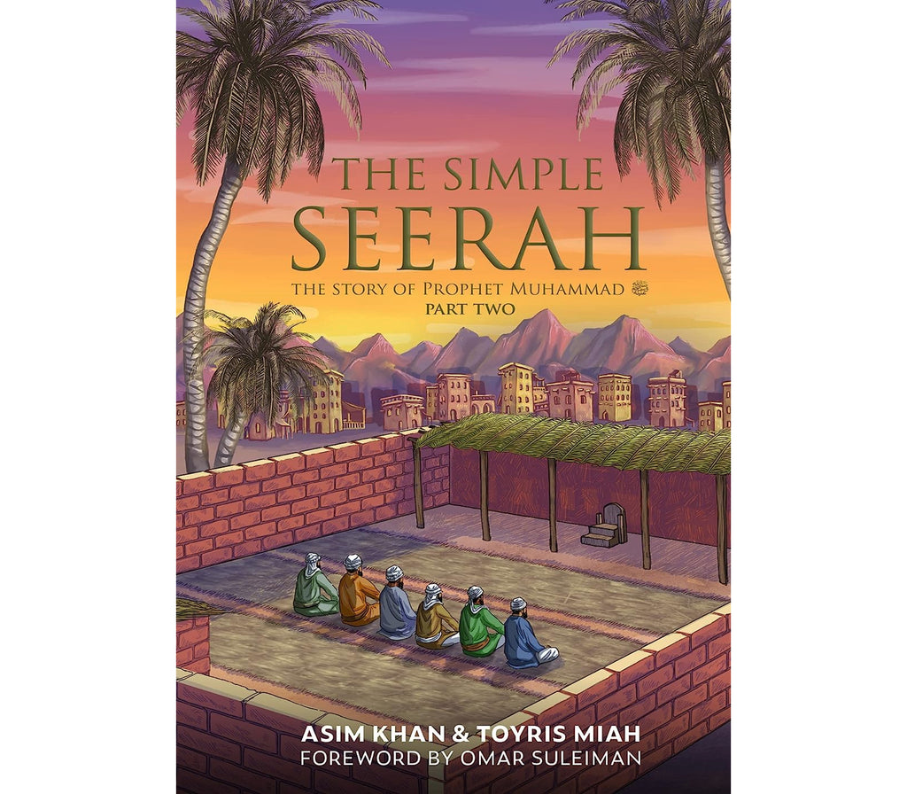 The Simple Seerah: Part Two Young Adults Book by Asim Khan And Toyris Miah Kube publishing
