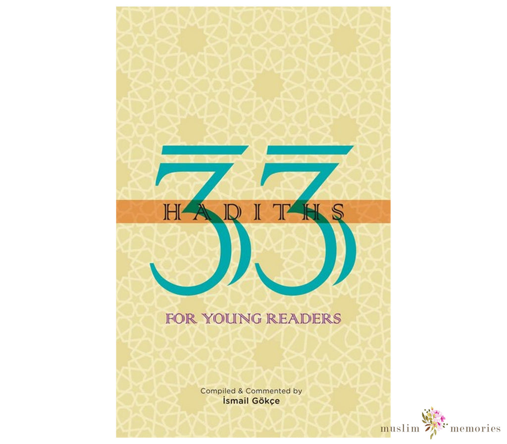 33 Hadiths for Young Readers By Ismail Gokce Muslim Memories