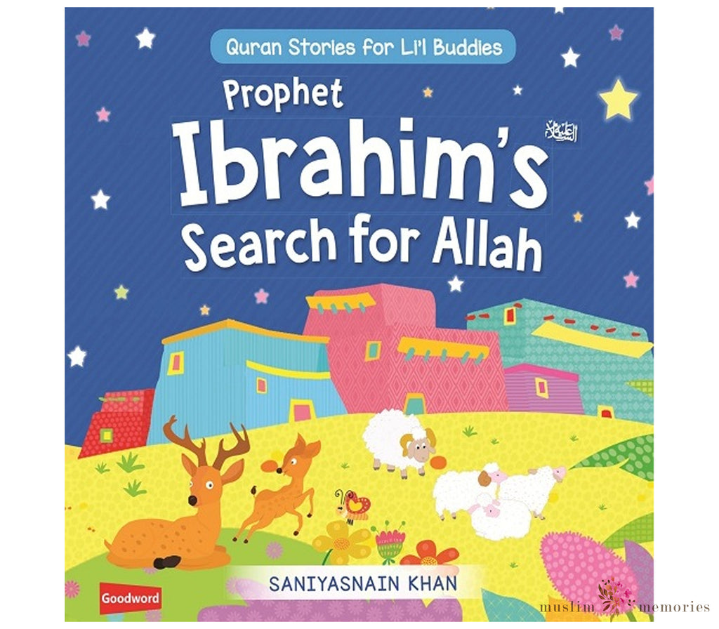 Prophet Ibrahim’s Search for Allah Muslim Memories
