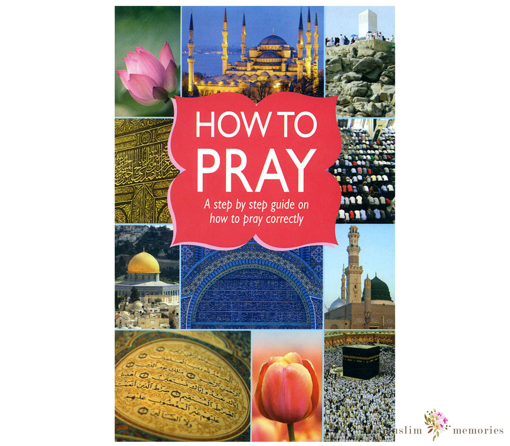 How to Pray A book on Muslim Prayer By Goodword GOODWORD