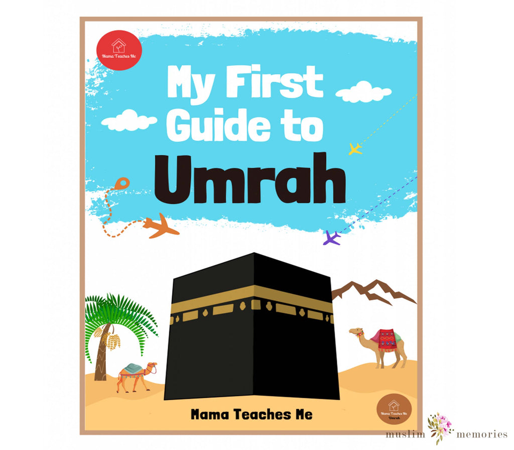 My First Guide to Umrah Childre's Umrah Guide By Hafsa Abbasi Muslim Memories