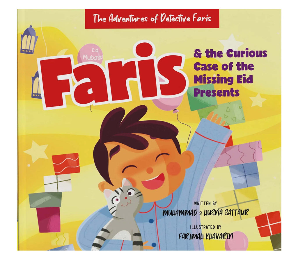 Faris and the Curious Case of the Missing Eid Presents By Muhammad Sattaur and Husna Sattaur Muslim Memories