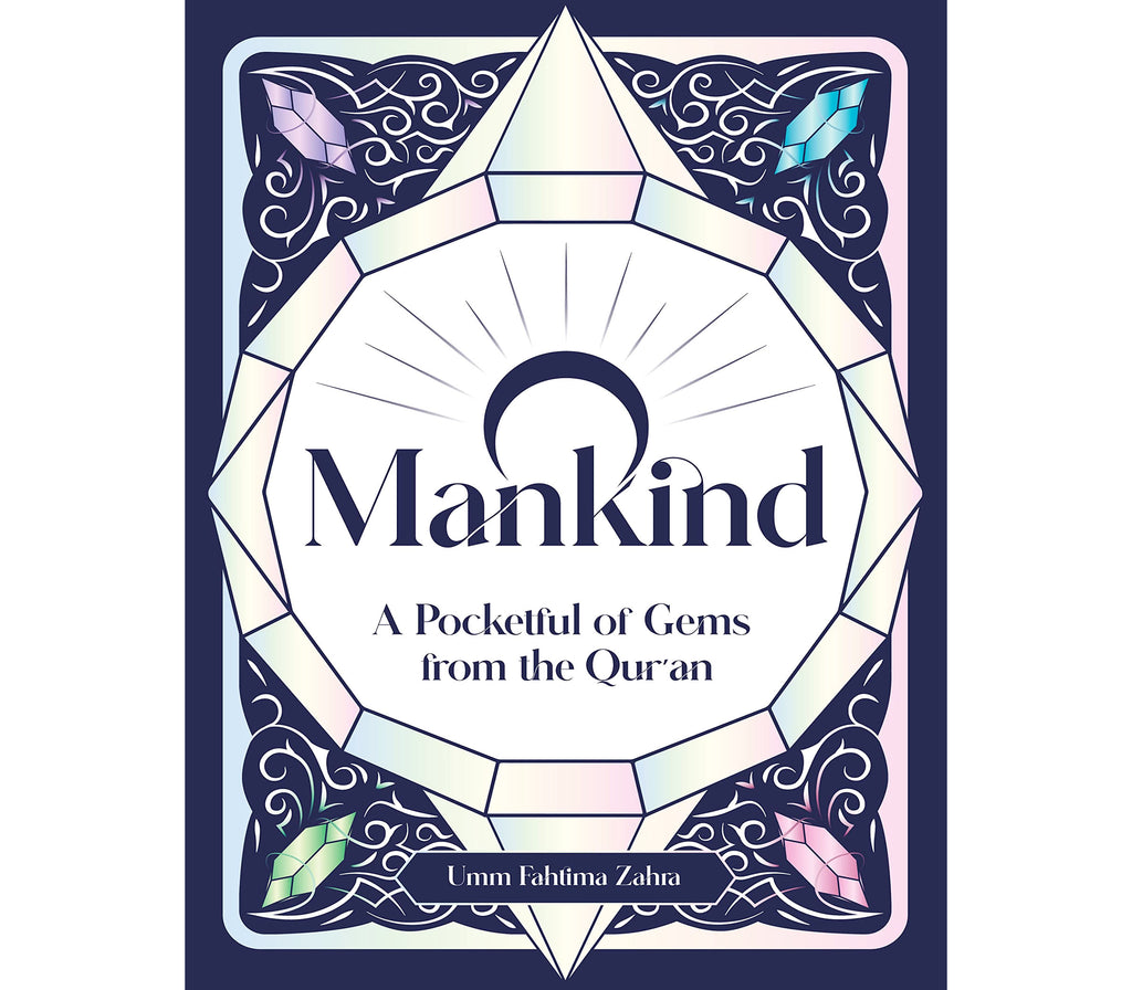 O Mankind: A Pocketful of Gems from the Qur’an by Umm Fahtima Zahra Kube publishing