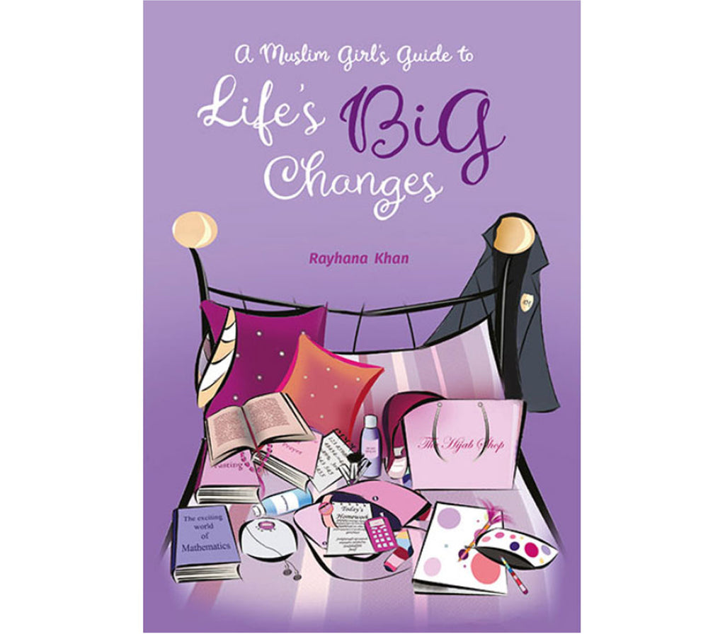 A Muslim Girls Guide To Life's Big Changes By Rayhana Khan Muslim Memories