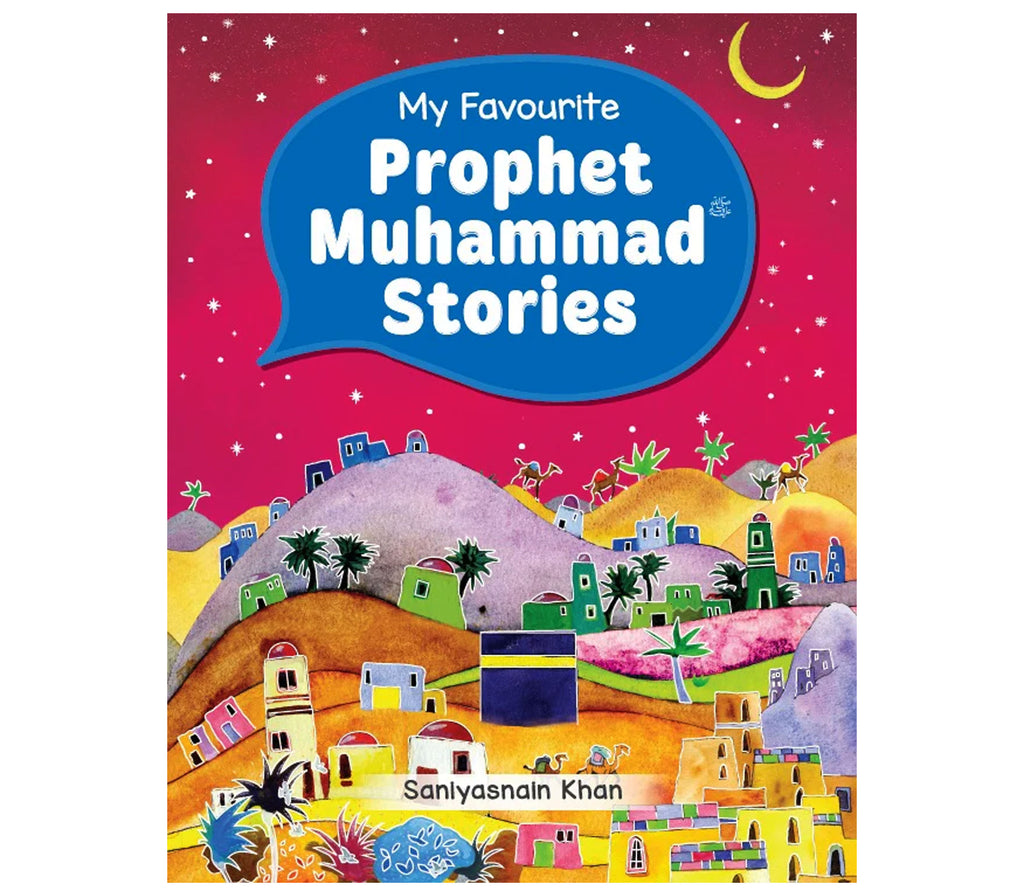 My Favorite Prophet Muhammad Stories GOODWORD