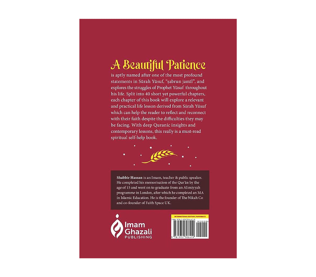 A Beautiful Patience: 40 Life Lessons from Surah Yusuf By Shabbir Hassan Imam Ghazali Publishing