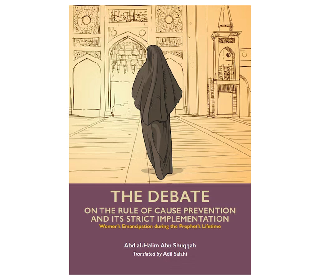 The Muslim Woman Volume 6: The Debate on the Rule of Cause Prevention and it's Strict Implementation Kube publishing