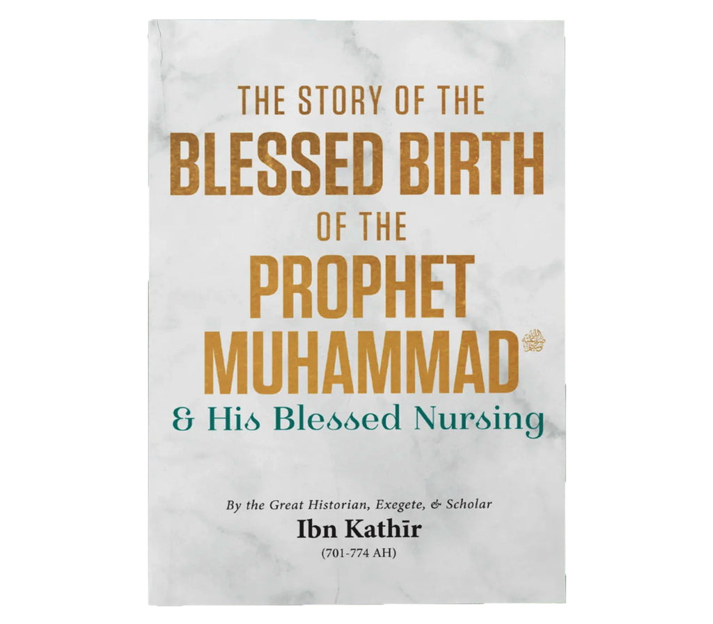 The Story of the Blessed Birth of the Prophet Muhammad ﷺ and his Blessed Nursing (Paperback) Imam Ghazali Publishing