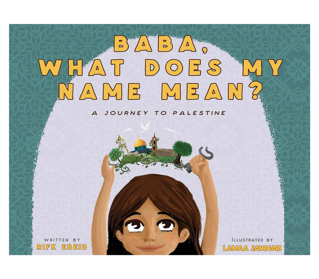 Baba, What Does My Name Mean? A Journey to Palestine |Hardcover Rifk Ebeid