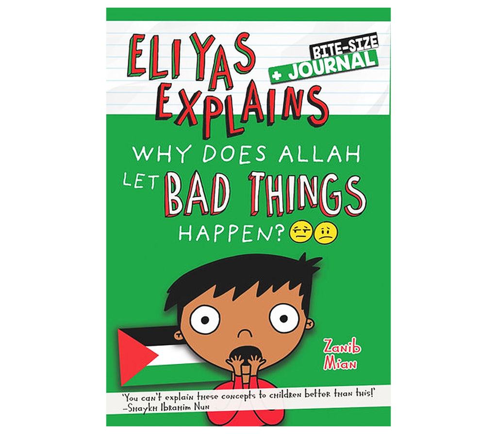 Eliyas Explains: Why Does Allah Let Bad Things Happen? MUSLIM CHILDREN'S BOOK
