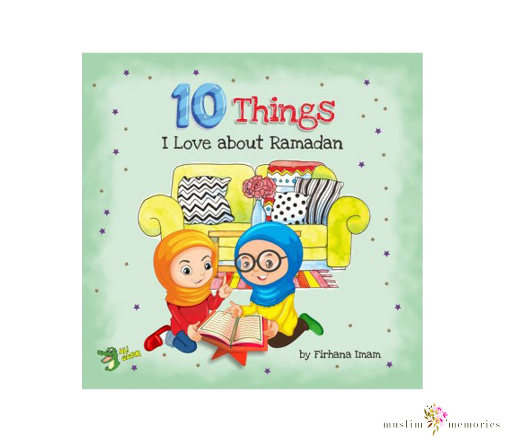 10 Things I love About Ramadan Muslim Memories