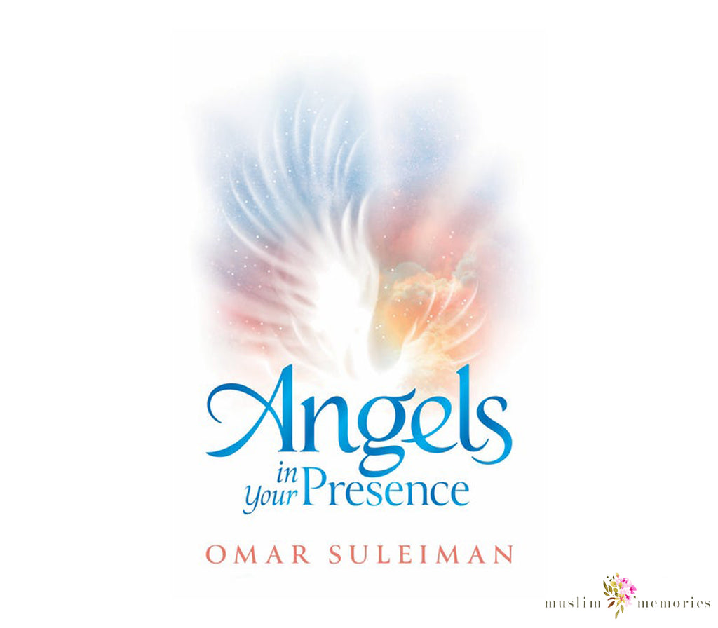 Angels In Your Presence by Omar Suleiman Muslim Memories