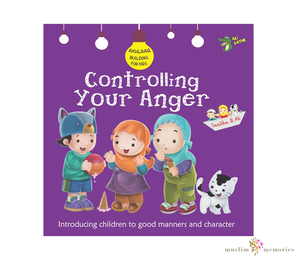 Akhlaaq Building Series: Controlling Your Anger Muslim Memories
