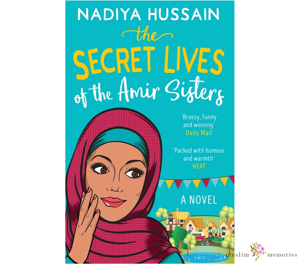 The Secret Lives Of The Amir Sisters By Nadiya Hussain Muslim Memories