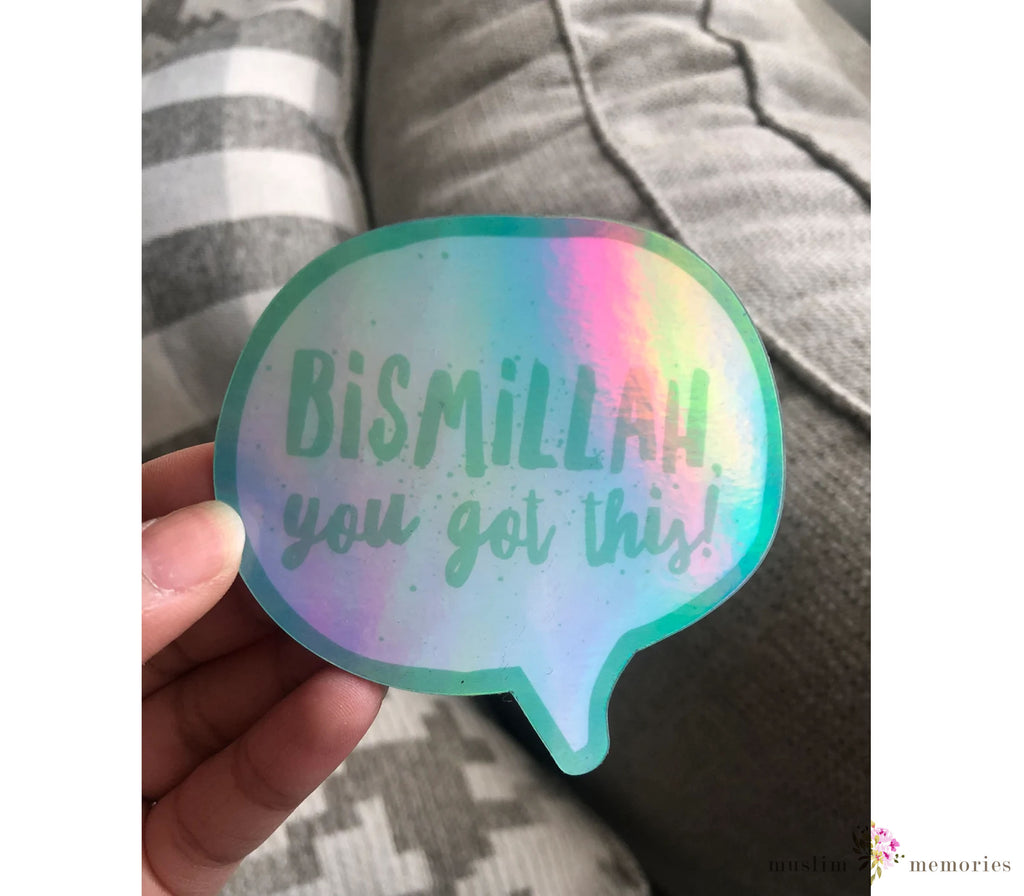 Bismillah, you got this! Holographic Vinyl Sticker | Islamic Stickers Muslim Memories