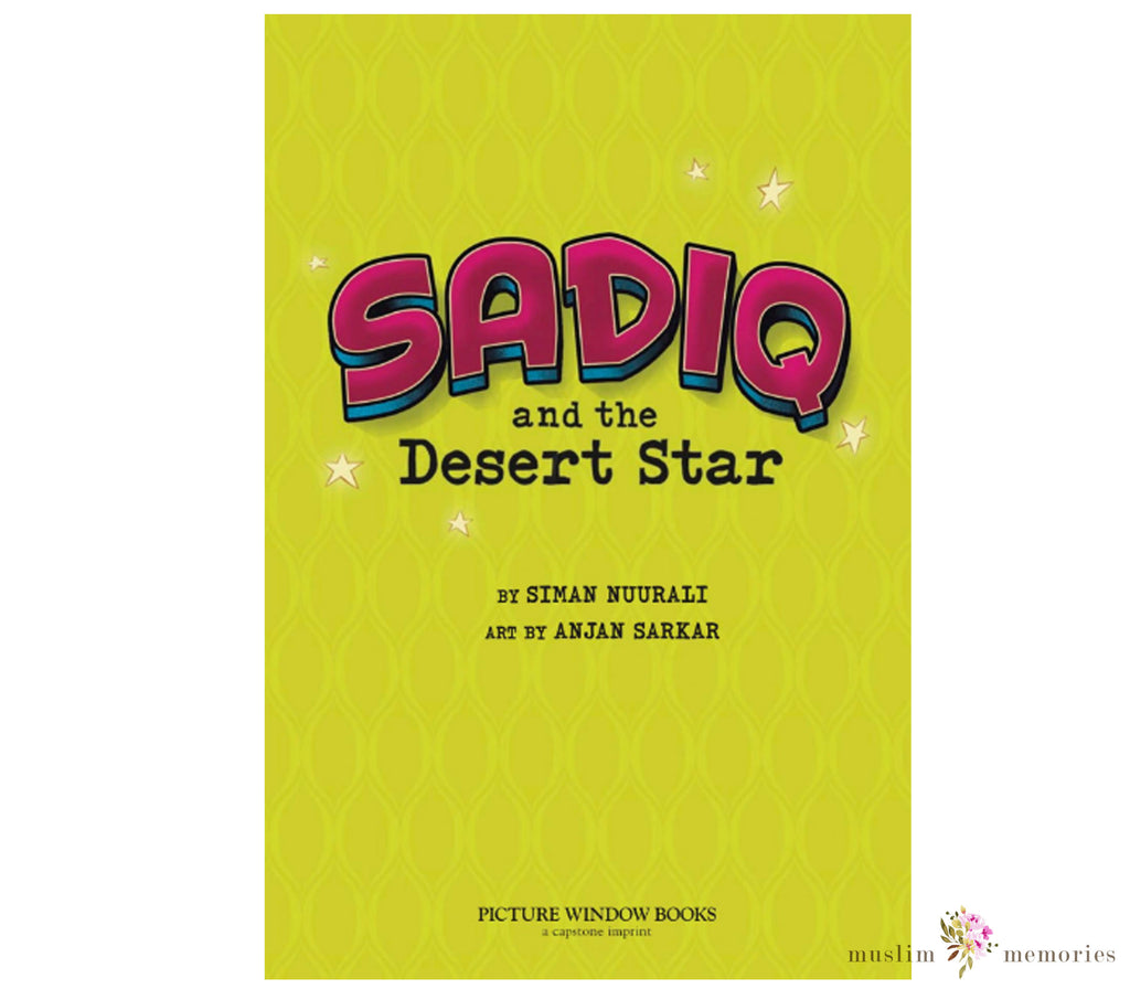 Sadiq and the Desert Star By Saadia Faruqi Muslim Memories