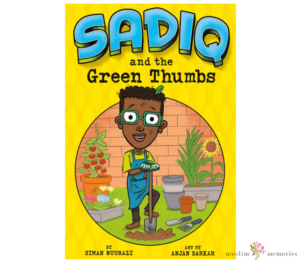 Sadiq and the Green Thumbs By Siman Nuurali Muslim Memories