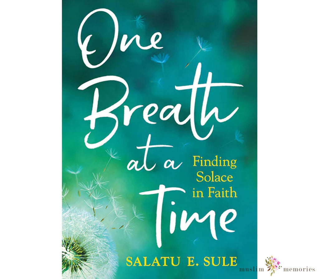One Breath At A Time By Salatu Sule Muslim Memories