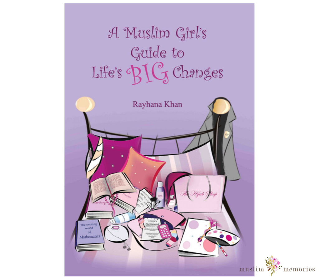 A Muslim Girls Guide To Life's Big Changes By Rayhana Khan Muslim Memories