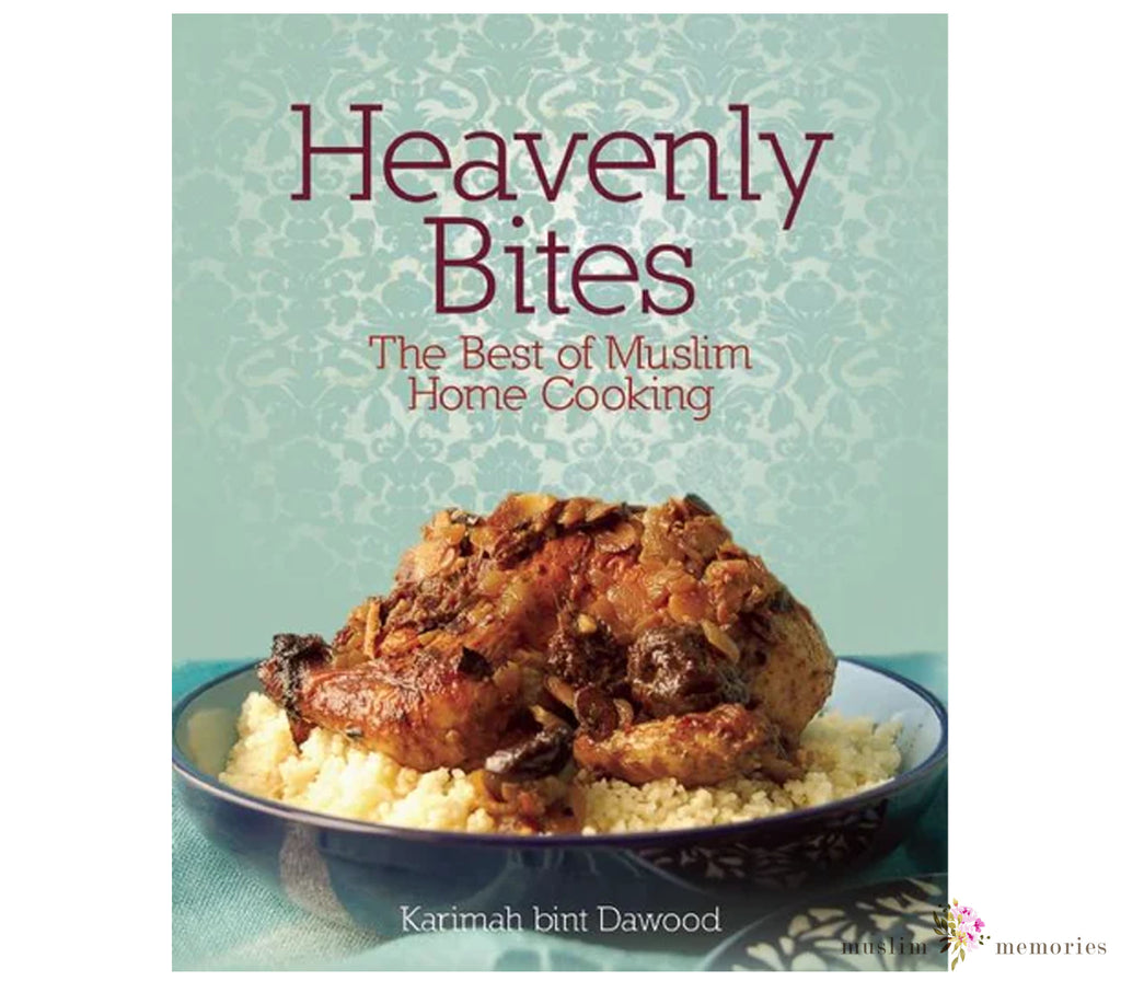 Heavenly Bites Cook Book By Karimah bint Dawood Kube publishing