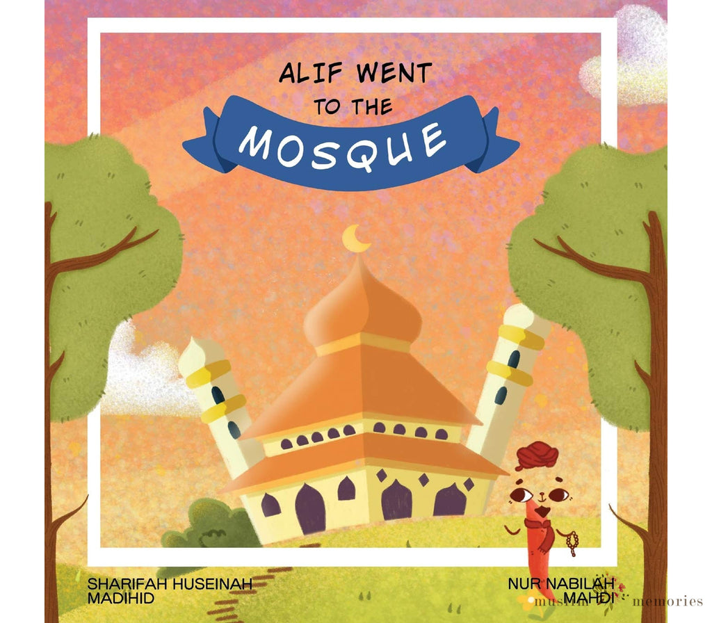 Alif Went to the Mosque (Hardcover) Muslim Memories