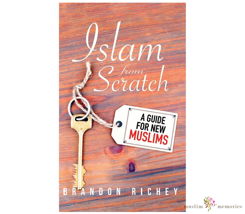 Islam from Scratch By Brandon Richey Muslim Memories