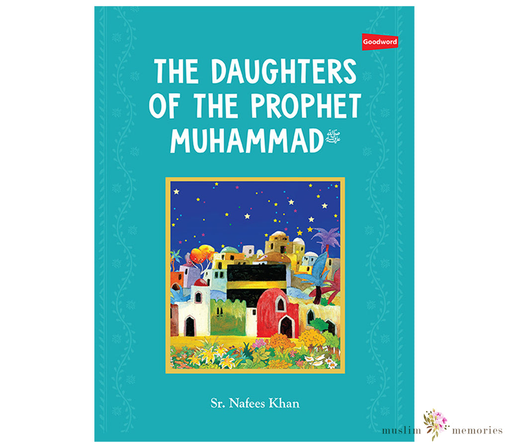 The Daughters of the Prophet Muhammad Book By Nafees Khan Muslim Memories