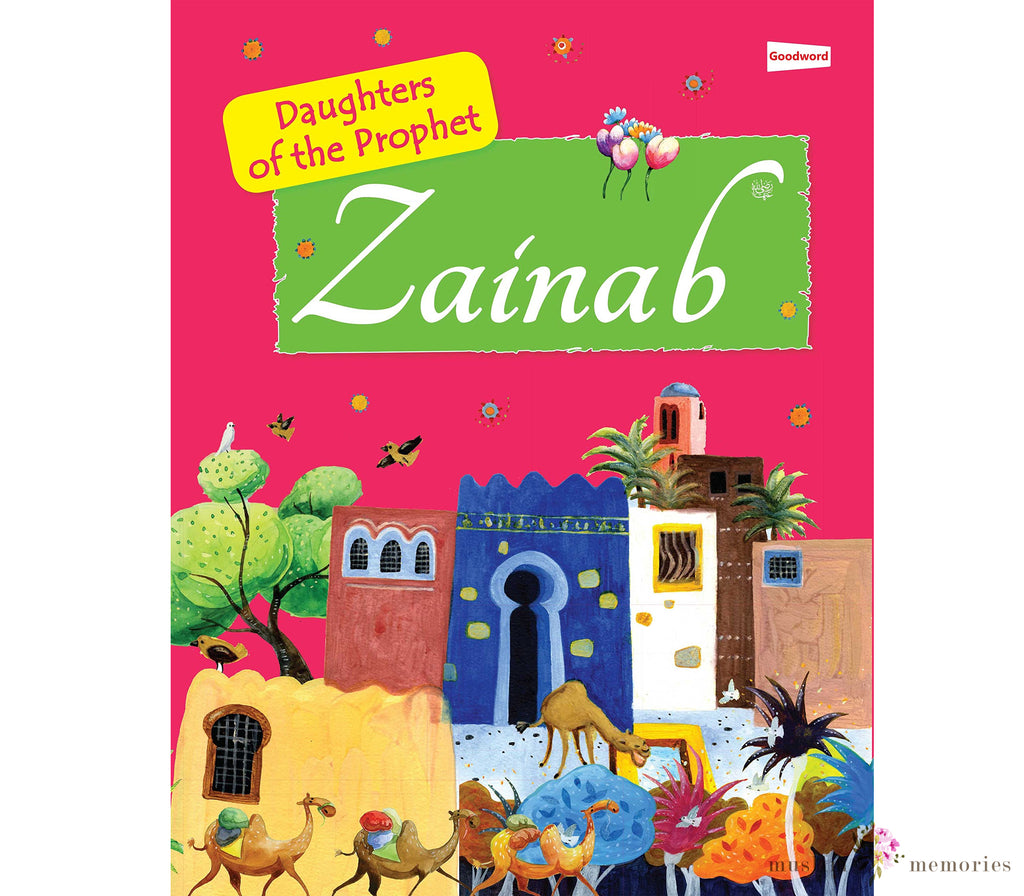 Zainab The Daughter of the Prophet Muhammad By Nafees Khan Muslim Memories