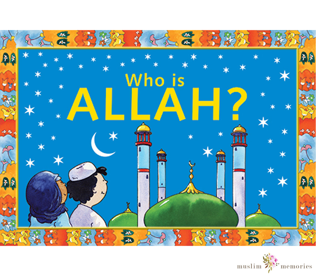 Who is Allah Children's Book Muslim Memories