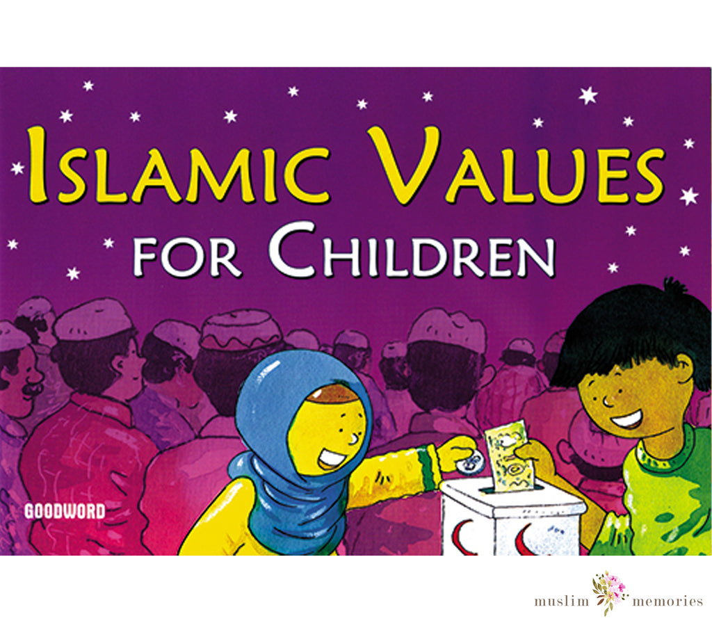 Islamic Values for Children By Goodword Muslim Memories
