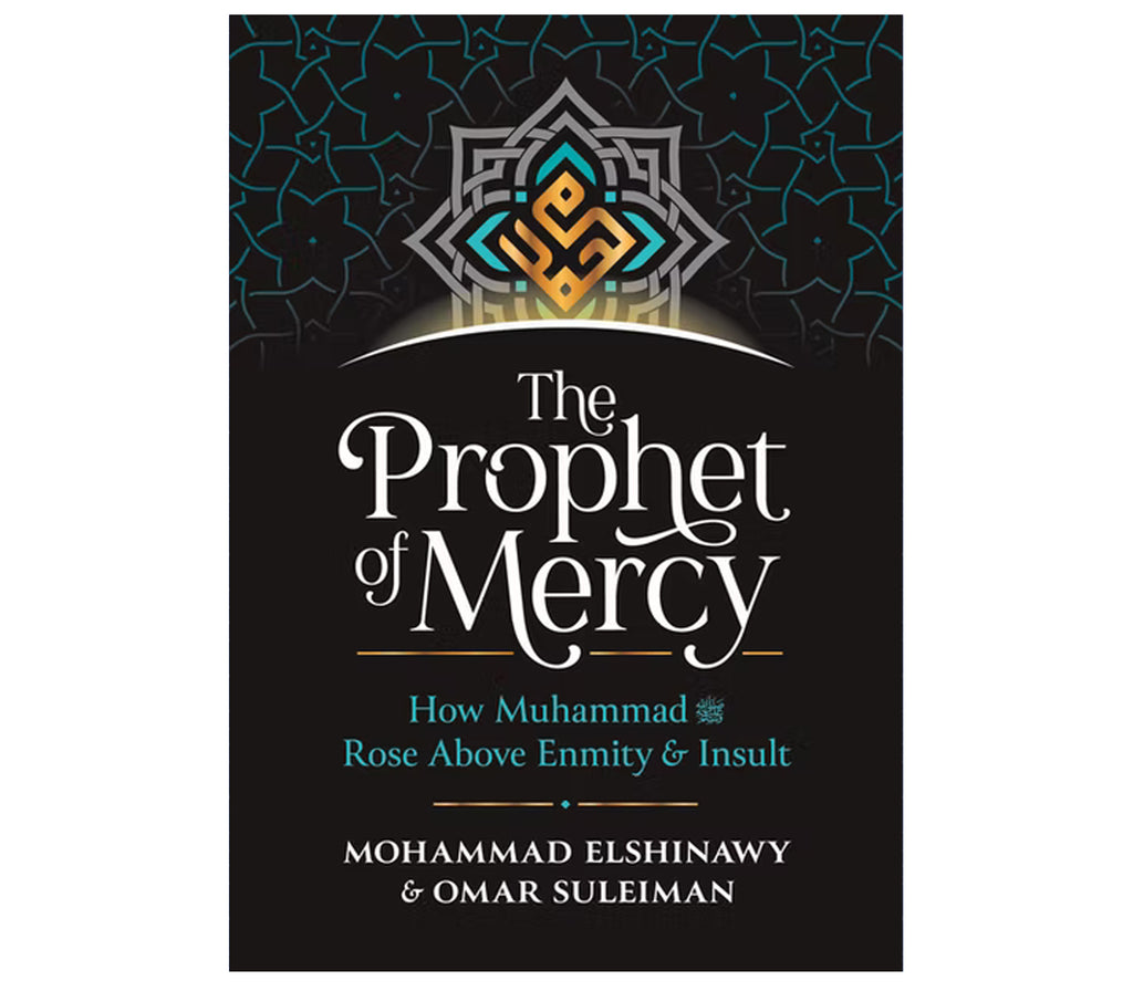 The Prophet Of Mercy  How Muhammad Dealt With Enmity and Hatred Mohammad Elshinawy And Omar Suleiman Muslim Memories