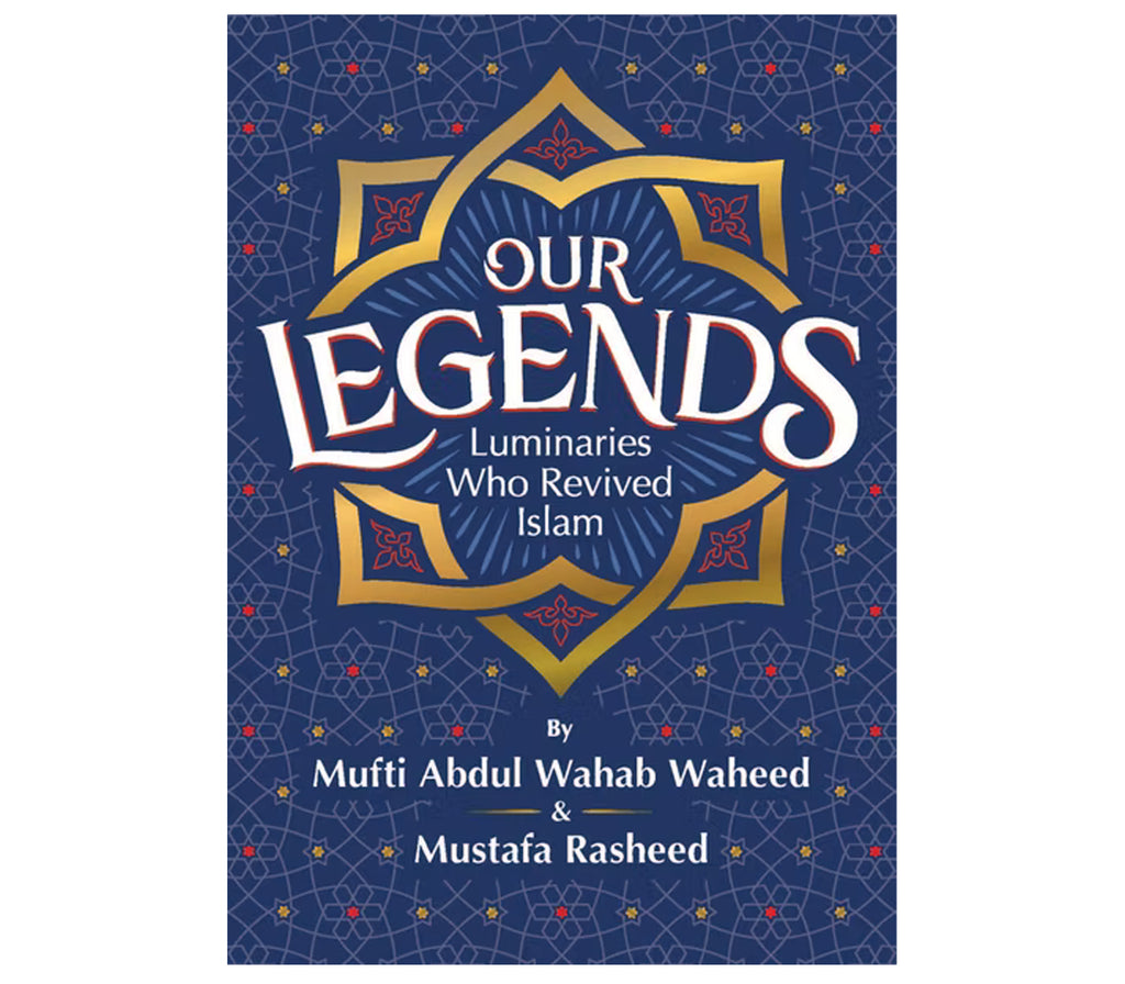 Our Legends A book of Luminaries Who Revived Islam Muslim Memories
