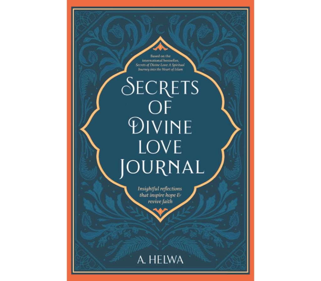 Secrets of Divine Love Journal: A Spiritual Journey into The Heart Of Islam Muslim Memories