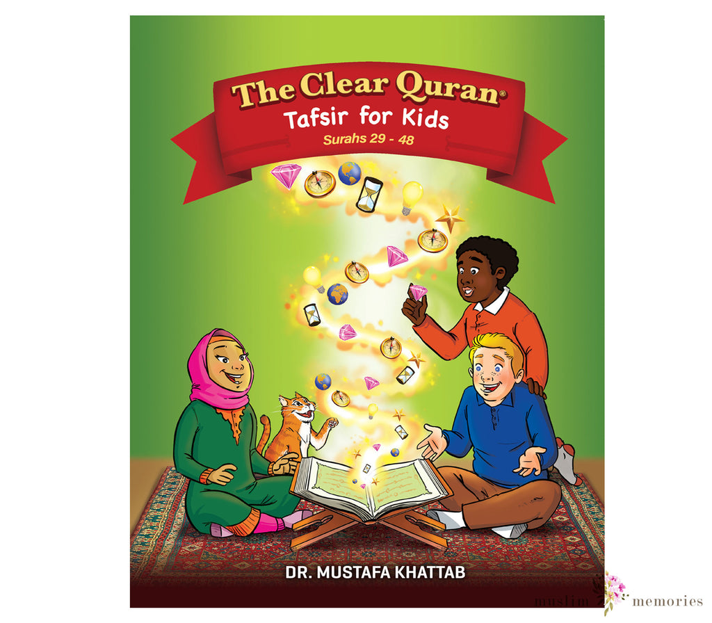 The Clear Quran Tafsir For Kids- Surahs 29-48 By Dr. Mustafa Khattab Muslim Memories