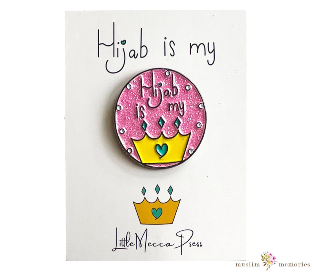 Islamic Fashion Pin Hijab is My Crown LITTLE MECCA PRESS