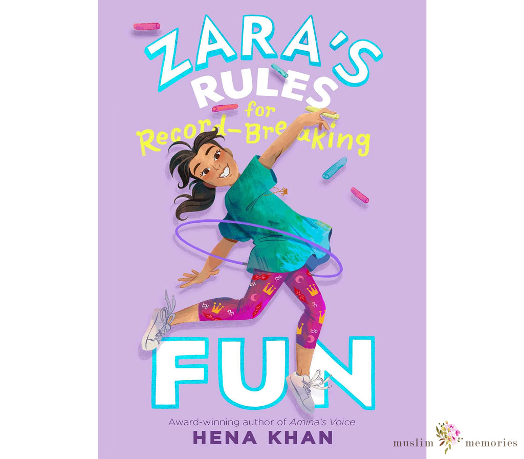 Zara's Rules for Record-Breaking Fun By Hena Khan Muslim Memories