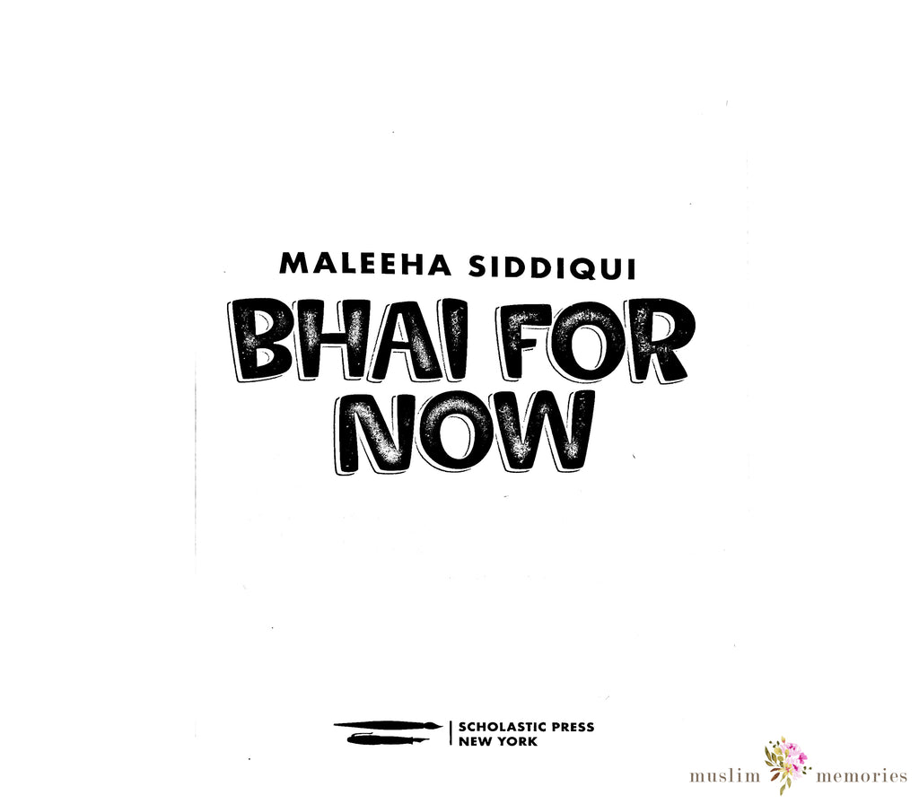 Bhai for Now By Maleeha Siddiqui Muslim Memories
