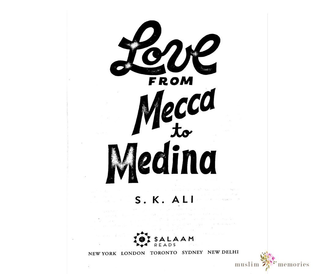 Love from Mecca to Medina By S. K. Ali Muslim Memories