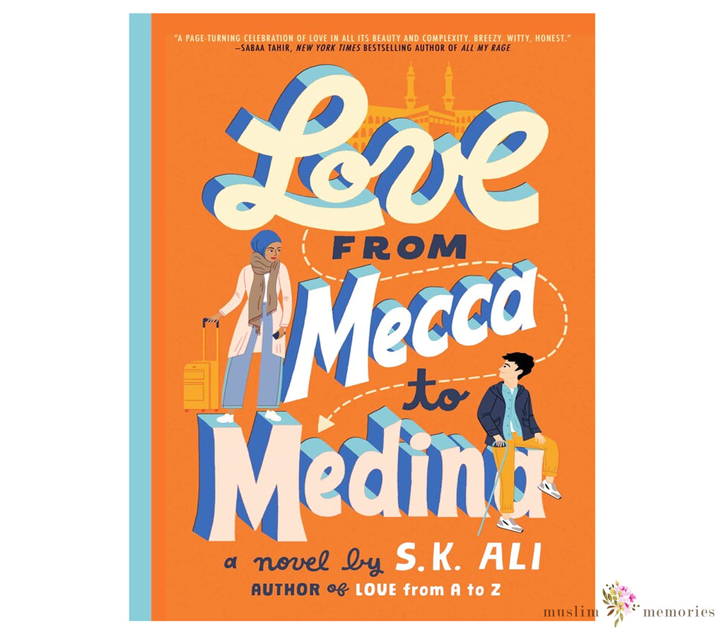 Love from Mecca to Medina By S. K. Ali Muslim Memories