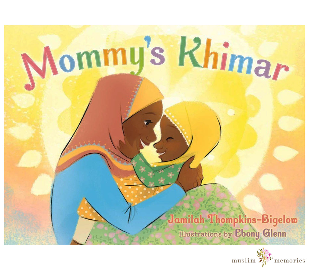 Mommy's Khimar By Jamilah Tompkins-Bigelow Muslim Memories