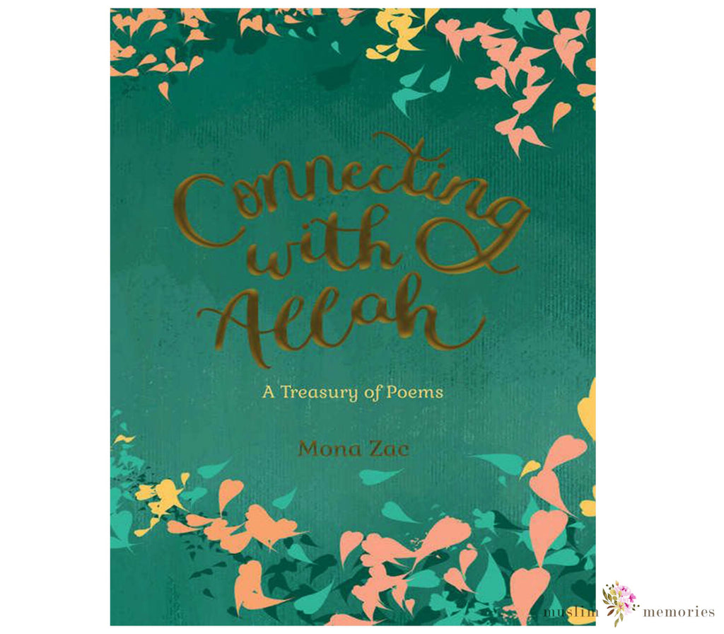 Connecting with Allah | A Treasury of Poems | By Mona Zac Muslim Memories