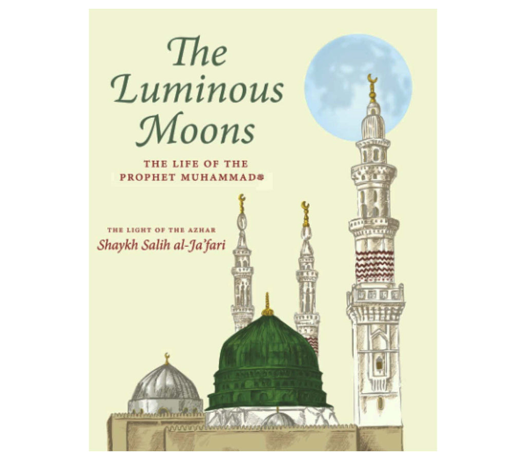 The Luminous Moons The Life of the Prophet Muhammad  By Shaykh Salih al-Ja'fari Muslim Memories
