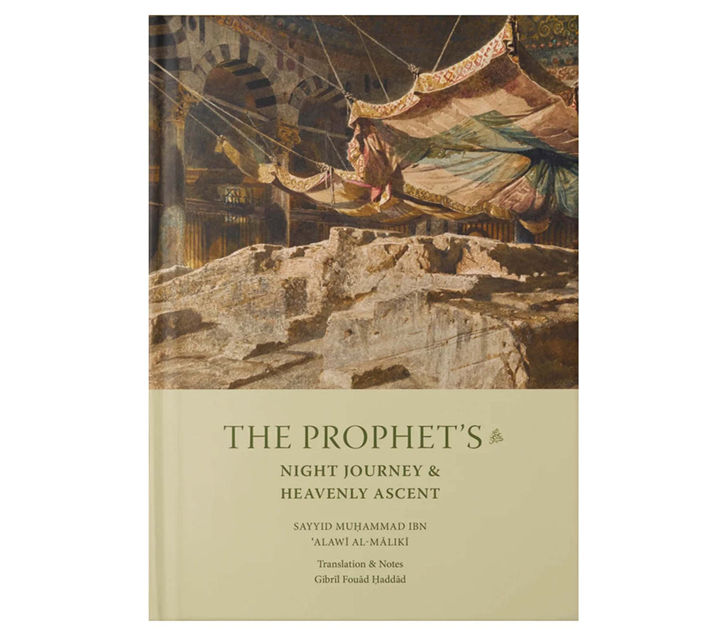 The Prophet's Night Journey and Heavenly Ascent By Shaykh Muhammad Alawi al Maliki Muslim Memories