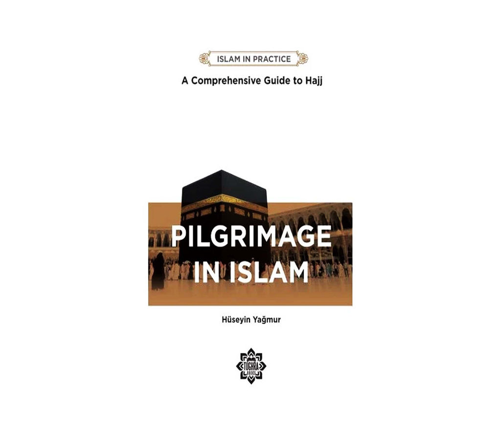 Pilgrimage in Islam Comprehensive Guide to Hajj By Huseyin Yagmur ANT Stores