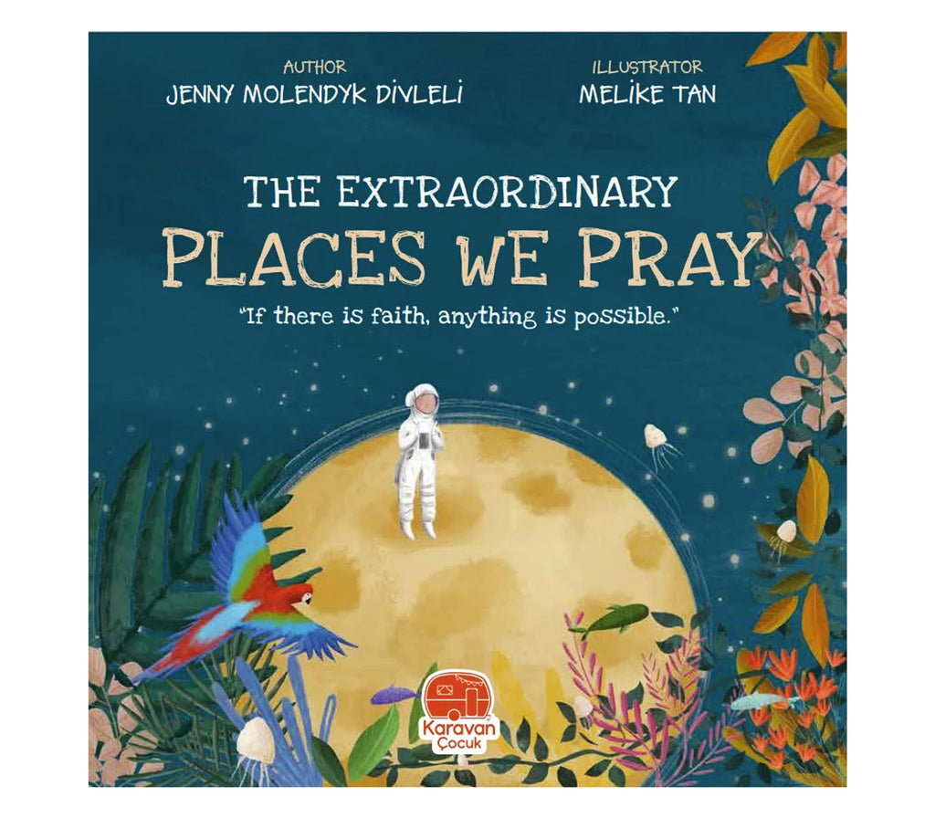 The Extraordinary Places We Pray by Jenny Molendyk Divleli and Melike Tan OAK CREATIVE
