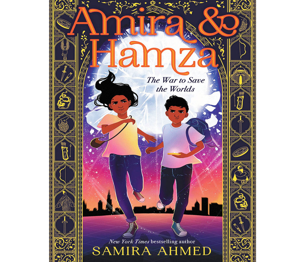 Amira and Hamza The War to Save the Worlds by Samira Ahmed Hachette Book Group