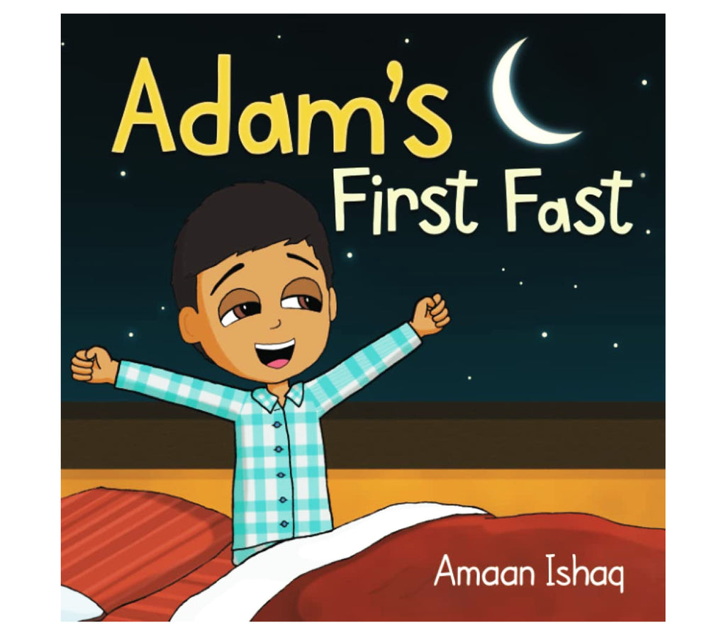 Adam's First Fast A Children's Book About Ramadan and Zakat by Amaan Ishaq Imaan Ishaq