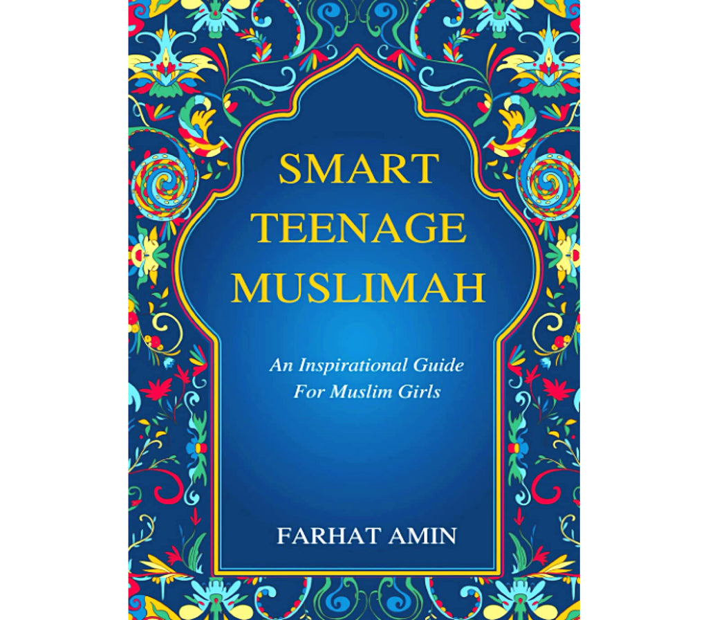 Smart Teenage Muslimah An Inspirational Guide for Muslim girls By Farhat Amin Farhat Amin