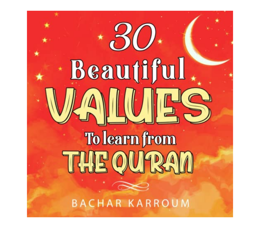 30 Beautiful Values to Learn From The Quran Good Hearted Books