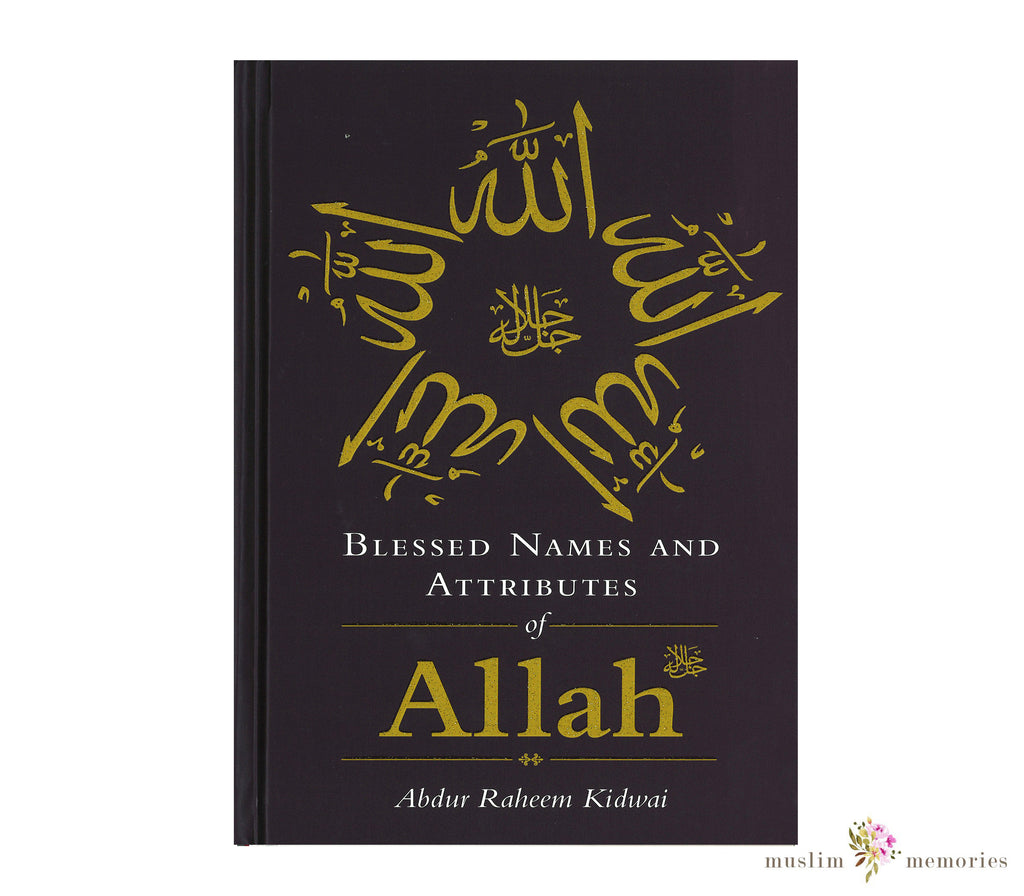 Blessed Names And Attributes Of Allah By Abdur Raheem Kidwai Muslim Memories